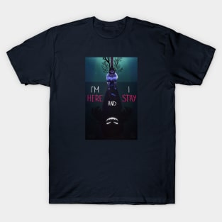 I'm here and I stay T-Shirt